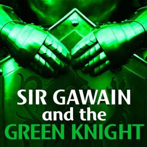 Sir Gawain and the Green Knight, Anonymous