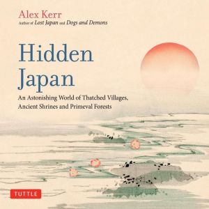 Hidden Japan, Alex Kerr