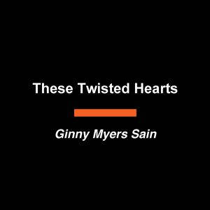 These Twisted Hearts, Ginny Myers Sain