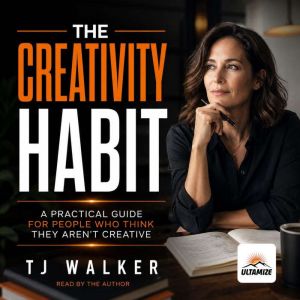 The Creativity Habit, TJ Walker