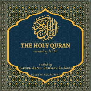 The Holy Quran - Sheikh Abdul Rahman Al-Awsi