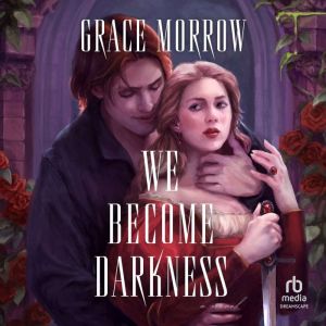 We Become Darkness, Grace Morrow