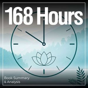 168 Hours: Book Summary & Analysis