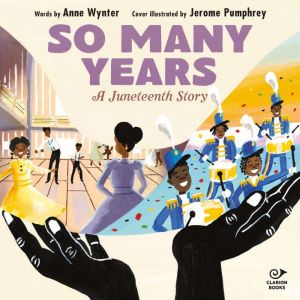 So Many Years: A Juneteenth Story