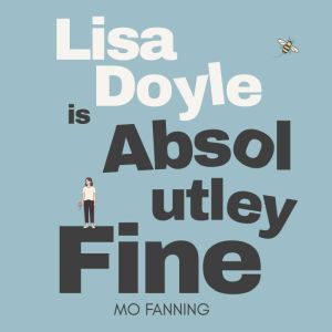 Lisa Doyle is Absolutely Fine, Mo Fanning