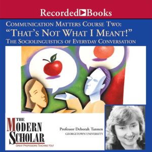Communication Matters II: That's Not What I Meant!: The Sociolinguistics of Everyday Conversation
