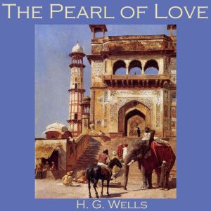 The Pearl of Love, H. G. Wells