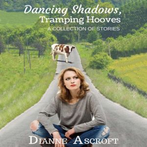 Dancing Shadows, Tramping Hooves, Dianne Ascroft
