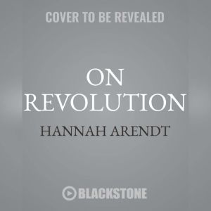 On Revolution, Hannah Arendt