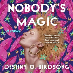 Nobody's Magic, Destiny O. Birdsong