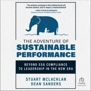 The Adventure of Sustainable Performance: Beyond ESG Compliance to Leadership in the New Era