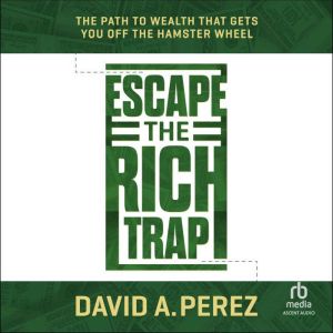 Escape The Rich Trap, David A. Perez