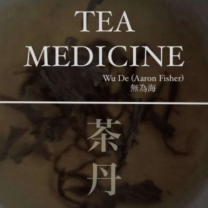 Tea Medicine, Wu De Aaron Fisher