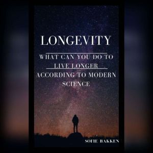 Longevity What Can You Do To Live Lo..., Sofie Bakken
