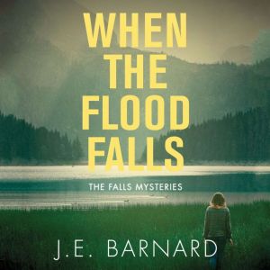 When the Flood Falls, J. E. Barnard