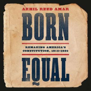Born Equal, Akhil Reed Amar