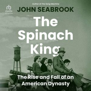 The Spinach King, John Seabrook