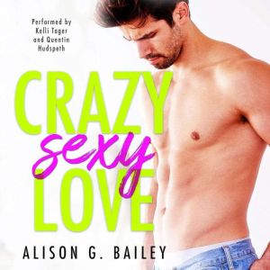 Crazy Sexy Love, Alison G Bailey