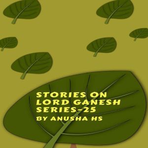 Stories on lord Ganesh series - 25: From various sources of Ganesh Purana