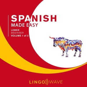 Spanish Made Easy Lower beginner ..., Lingo Wave