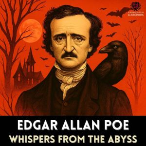 Whispers from the Abyss: 18 Macabre Tales and 8 Dark Poems