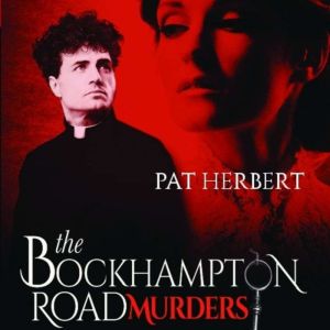 The Bockhampton Road Murders  Book 1..., Pat Herbert