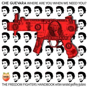 CHE GUEVARA WHERE ARE YOU WHEN WE NEE..., Geoffrey Giuliano