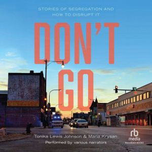 Dont Go: Stories of Segregation and How to Disrupt It