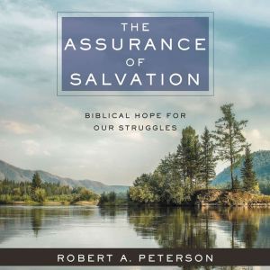 The Assurance of Salvation, Robert A. Peterson