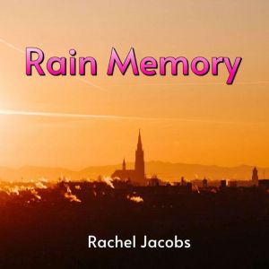 Rain Memory, Rachel Jacobs