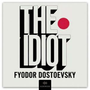 The Idiot, Fyodor Dostoevsky