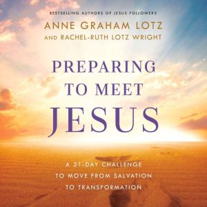 Preparing to Meet Jesus, Anne Graham Lotz