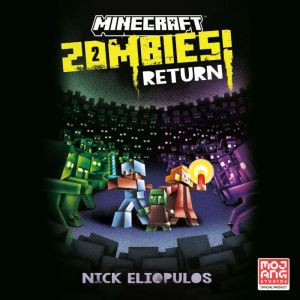 Minecraft Zombies Return!, Nick  Eliopulos