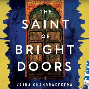 The Saint of Bright Doors, Vajra Chandrasekera