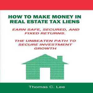 How to Make Money in Real Estate Tax ..., Thomas C. Lee