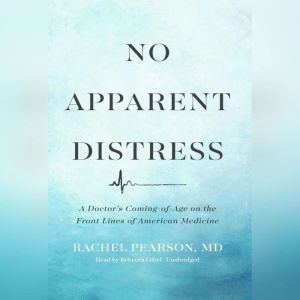 No Apparent Distress, Rachel Pearson, MD