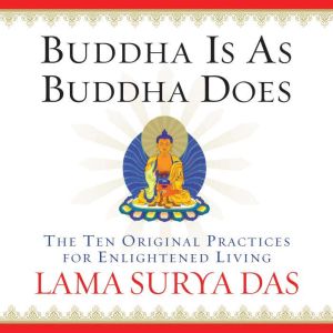 Buddha Is As Buddha Does, Lama Surya Das