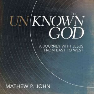 The Unknown God, Mathew P. John