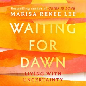 Waiting for Dawn, Marisa Renee Lee