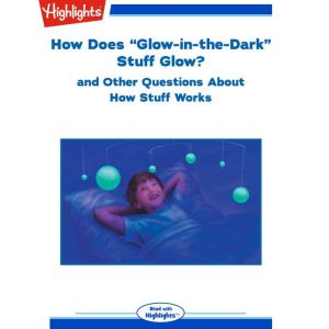 How Does GlowintheDark Stuff Glo..., Highlights for Children