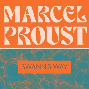 Swanns Way, Marcel Proust