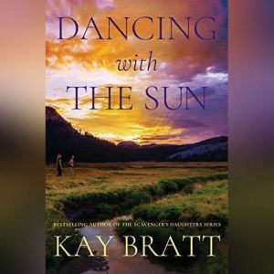 Dancing with the Sun, Kay Bratt