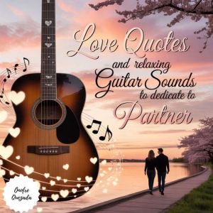 Love Quotes And Relaxing Guitar Sound..., Onofre Quezada