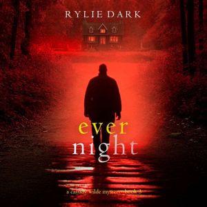 Ever Night A Cassidy Wilde FBI Suspe..., Rylie Dark