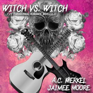 Witch vs. Witch: F/F  Paranormal Romance Novella
