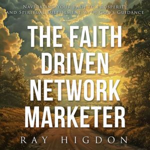 Faith Driven Network Marketer, Ray Higdon
