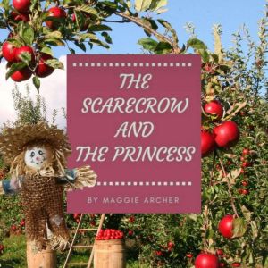 The Scarecrow and the Princess, Maggie Archer