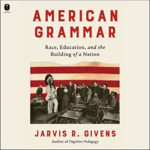 American Grammar: Race, Education, and the Building of a Nation