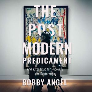 The Postmodern Predicament, Bobby Angel
