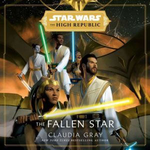 Star Wars: The Fallen Star (The High Republic), Claudia Gray